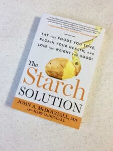 The Starch Solution book by Dr. John McDougall and Mary McDougall for a plant-based diet, high carb, low fat, whole food diet and lifestyle.