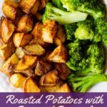 pinterest image - plate of roasted potatoes with steamed broccoli